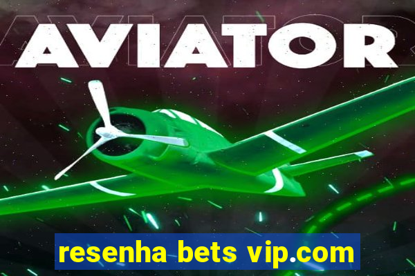 resenha bets vip.com